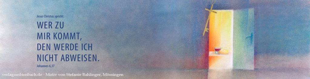 Wer zu mir kommt, den werde ich nicht abweisen
